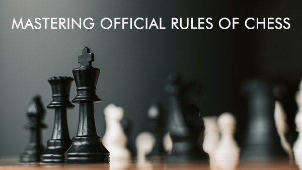 Complete List of the Official Rules of Chess