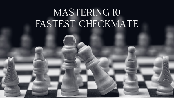 10 Fastest Checkmate