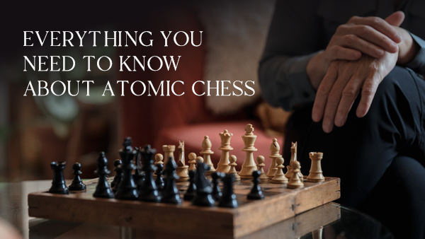 Atomic Chess: Definition, Rules, & Techniques