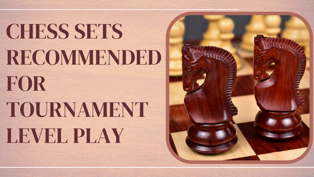 Chess Sets Recommended For Tournament Level Play