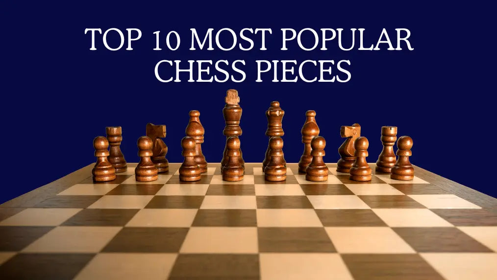 Top 10 Most Popular Chess Pieces