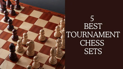 Discover the Top 5 Best Tournament Chess Sets