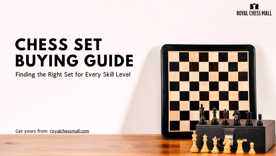 How To Choose The Right Chess Set For Your Skill Level?