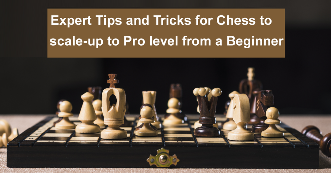 Expert Tips and Tricks for chess to scale-up to Pro level from a beginner